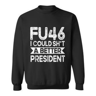 Anti Joe Biden Funny Fu46 I Could Shit A Better President Graphic Design Printed Casual Daily Basic Sweatshirt - Thegiftio UK