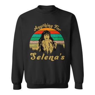 Anything For Selena&S Sweatshirt - Monsterry AU