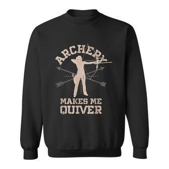 Archery Makes Me Quiver Funny Bow Arrow Archer Sweatshirt - Thegiftio UK