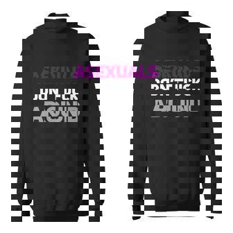 Asexuals Dont Fuck Around Funny Ace Pride Lgbtq Cool Gift Graphic Design Printed Casual Daily Basic Sweatshirt - Thegiftio