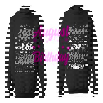 August Is My Birthday The Whole Month August Birthday Women Sweatshirt - Thegiftio UK