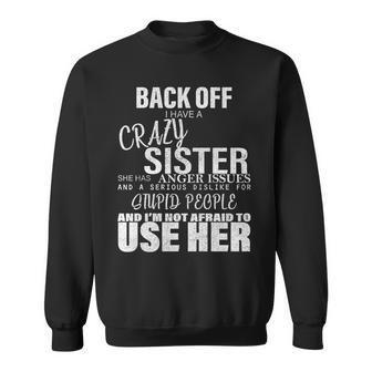Back Off I Have A Crazy Sister Funny Tshirt Sweatshirt - Monsterry CA