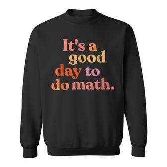 Back To School Its A Good Day To Do Math Teacher Student Sweatshirt - Thegiftio UK