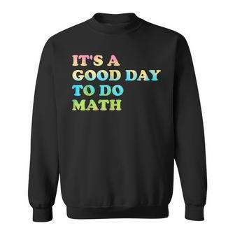 Back To School Its A Good Day To Do Math Teachers Day Sweatshirt - Thegiftio UK