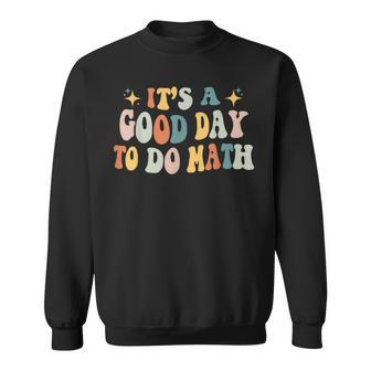 Back To School Its A Good Day To Do Math Teachers Sweatshirt - Thegiftio UK