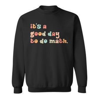 Back To School Its A Good Day To Do Math Teachers Women Sweatshirt - Seseable