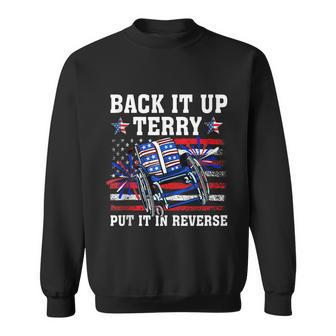 Back Up Terry Put It In Reverse Funny 4Th Of July Us Flag Sweatshirt - Monsterry