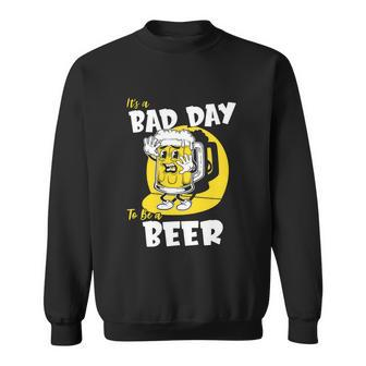 Bad Day To Be A Beer Funny Drinking Graphics Sweatshirt - Monsterry DE