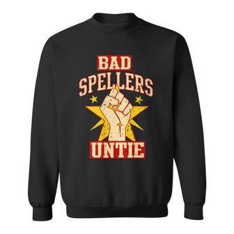 Bad Spellers Untie Unite Sweatshirt - Monsterry