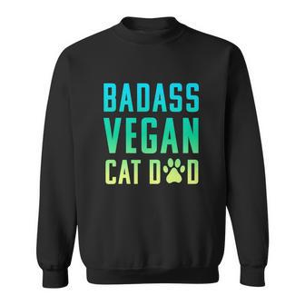 Badass Vegan Cat Dad Cute Vegan Funny Cat Lovers Sweatshirt - Monsterry