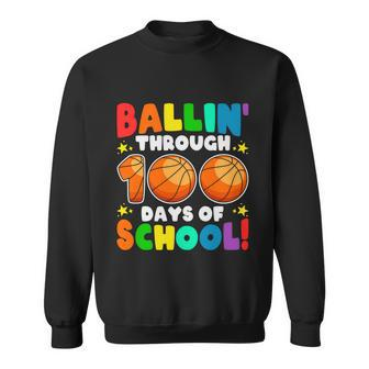 Ballin Through 100 Days Of School Basketball Lovers School Kindergarten Sweatshirt - Monsterry