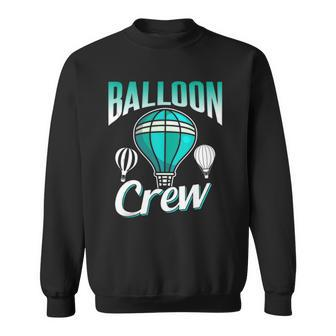 Balloon Crew Team Sayings Ballooning Pilot Hot Air Balloon Sweatshirt | Mazezy