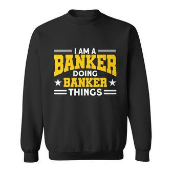 Banker Doing Banker Things For Banker Meaningful Gift Graphic Design Printed Casual Daily Basic V2 Sweatshirt - Thegiftio UK