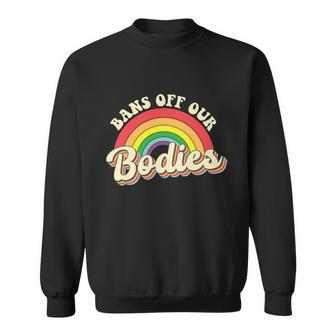 Bans Off Out Bodies Pro Choice Abortiong Rights Reproductive Rights Retro Sweatshirt - Monsterry CA