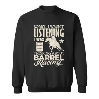 Barrel Racer Girl Wasnt Listening Barrel Racing Horse Sweatshirt - Monsterry CA