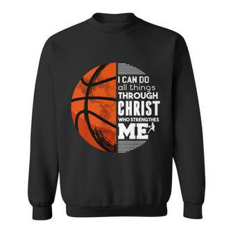 Basketball Faith All Things Through Christ Sweatshirt - Monsterry
