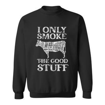 Bbq Smoker I Only Smoke The Good Stuff Sweatshirt - Monsterry CA