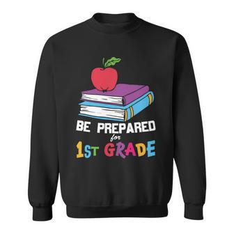 Be Prepared For 1St Grade Back To School First Day Of School Sweatshirt - Monsterry