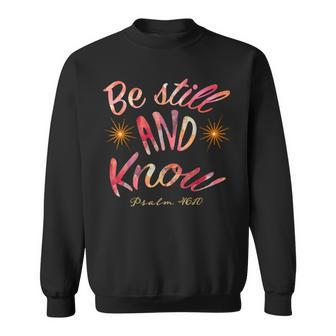 Be Still And Know Bible Verse Psalm 4610 Sweatshirt - Seseable