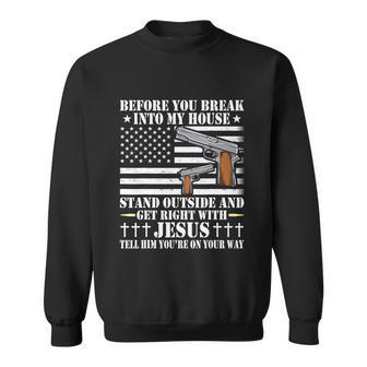 Before You Break Into My House Jesus Gift Gun Owner Lover Tshirt Sweatshirt - Monsterry UK