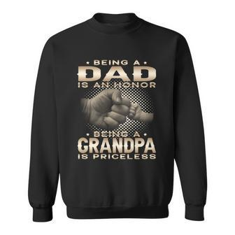 Being A Dad Is An Honor Being A Grandpa Is Priceless Grandpa Gift Sweatshirt - Monsterry