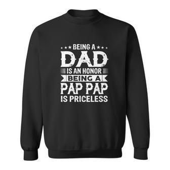 Being A Dad Is An Honor Being A Pap Pap Is Priceless Sweatshirt - Thegiftio UK