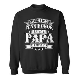 Being A Dad Is An Honor Being A Papa Is Priceless Sweatshirt - Thegiftio UK