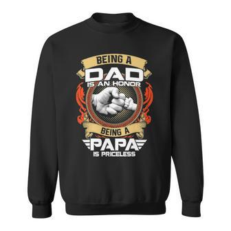 Being A Dad Is An Honor Being A Papa Is Priceless Sweatshirt - Thegiftio UK