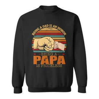 Being A Dad Is An Honor Being Papa Is Priceless Sweatshirt - Monsterry UK