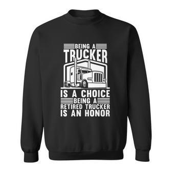 Being A Retired Trucker Is An Honor Gift Truck Retired Trucker Gift Sweatshirt - Monsterry DE