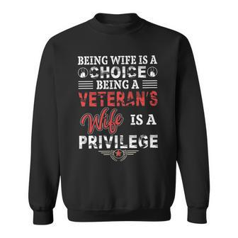 Being Wife Is A Choice Being A Veterans Wife T  Sweatshirt