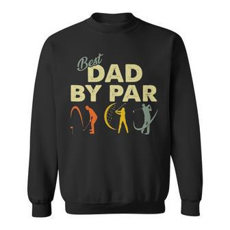 Best Dad By Par Golf Dad Fathers Day Gift Sweatshirt - Thegiftio UK