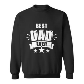 Best Dad Ever Fathers Day Gift For Daddy Or Father Cute Gift Sweatshirt - Thegiftio UK