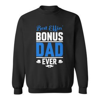 Best Effin Bonus Dad Ever Sweatshirt - Monsterry AU