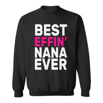 Best Effin Nana Ever Sweatshirt - Monsterry DE