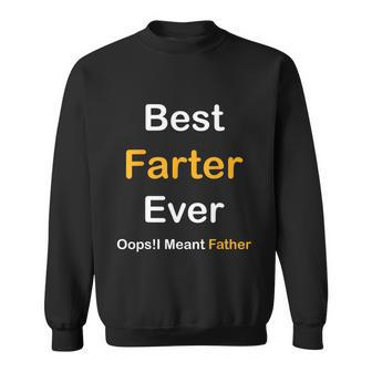 Best Farter Ever Oops I Meant Father Fathers Day Sweatshirt - Monsterry UK
