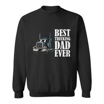 Best Trucking Dad Ever Big Rig Trucker Truck Driver Gift Sweatshirt - Monsterry DE