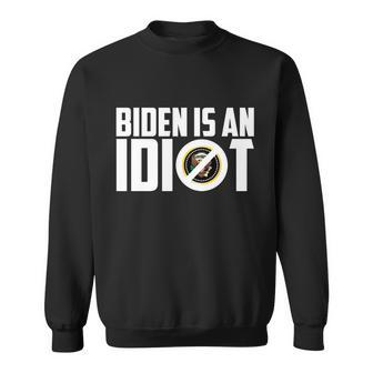 Biden Is An Idiot Tshirt Sweatshirt - Monsterry DE