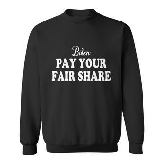 Biden Pay Your Fair Share Sweatshirt - Monsterry