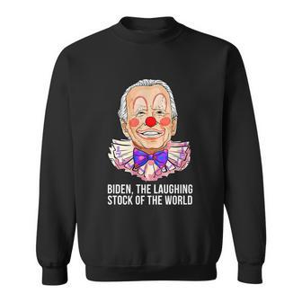 Biden The Laughing Stock Of The World Anti Biden Funny Biden Clown Sweatshirt - Monsterry