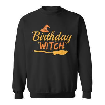 Birthday Witch Halloween Birthday Witch Witchcraft Lover Sweatshirt - Seseable