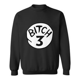 Bitch 3 Funny Halloween Drunk Girl Bachelorette Party Bitch Sweatshirt - Thegiftio UK