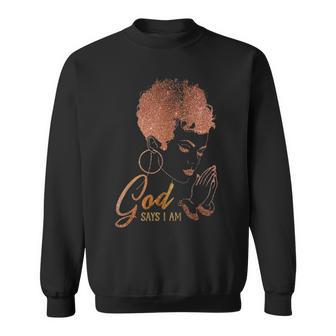 Black Girl God Says I Am Black Melanin History Month Pride V2 Sweatshirt - Thegiftio UK