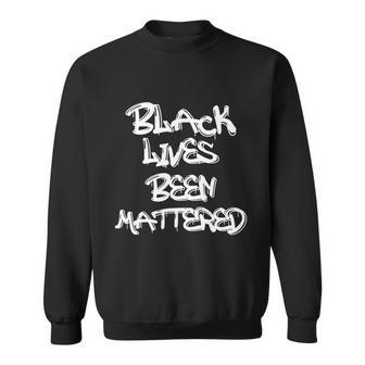 Black Lives Been Mattered Support Civil Rights Shirt Sweatshirt - Monsterry