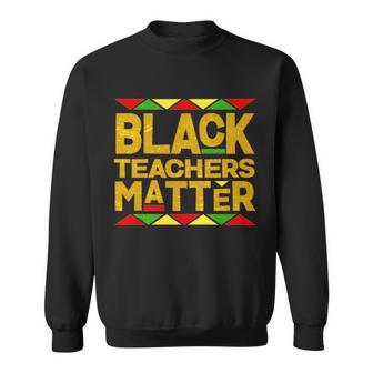 Black Teachers Matter V3 Sweatshirt - Thegiftio UK