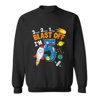 Blast Off Im 5 Funny Astronaut 5Th Birthday Space Costume Sweatshirt - Monsterry