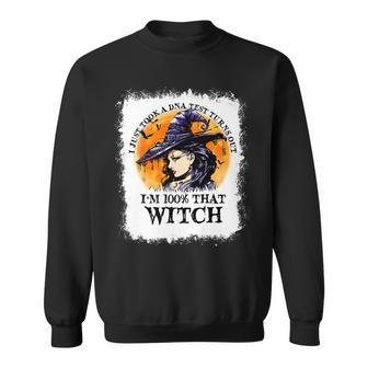 Bleached Im 100 That Witch Witchy Halloween Witch Sweatshirt - Seseable
