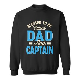 Blessed To Be Called Dad And Captain Fathers Day Gift For Father Fathers Day Gift Sweatshirt - Thegiftio UK