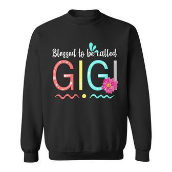 Blessed To Be Called Gigi Sweatshirt - Monsterry AU