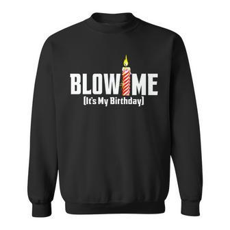 Blow Me Its My Birthday Sweatshirt - Monsterry UK